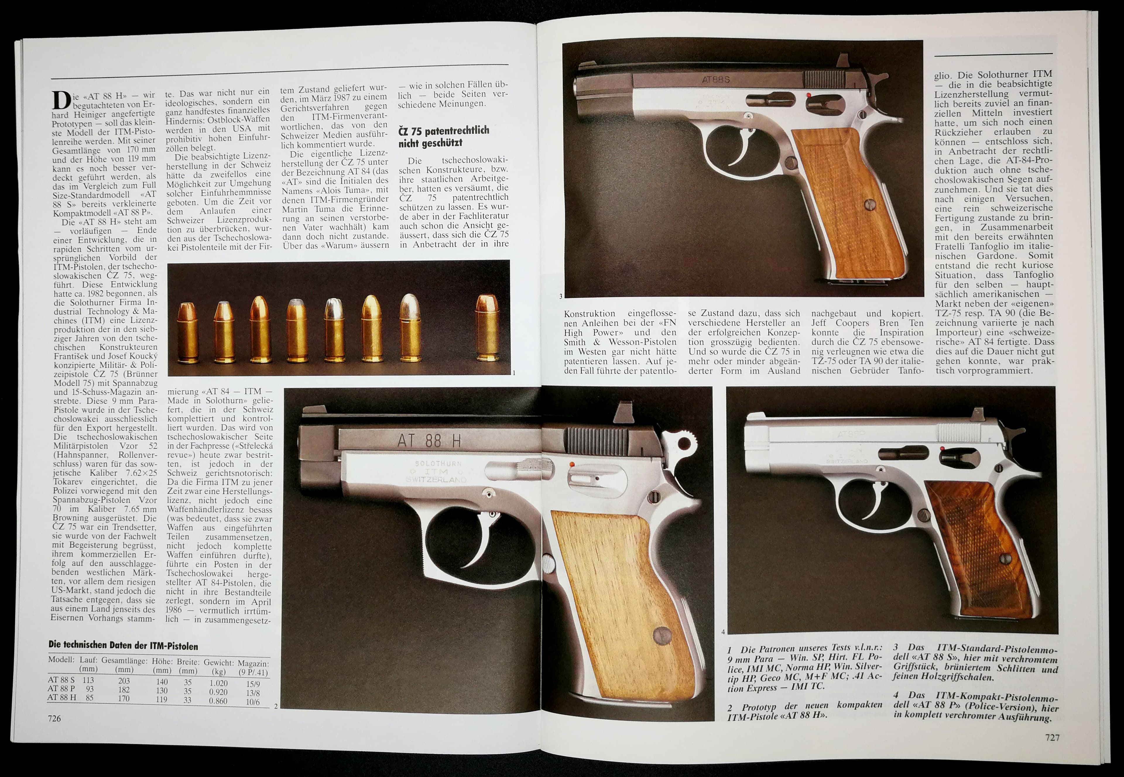 Schweizerisch-Tschechoslowakisches Techtelmechtel: Die ITM AT 88H aus Solothurn. Gabs in 9mm und .41AE. Das SWM mutete der Pistole wohl keine grosse Zukunft zu, wenn man die schwammige Antwort auf die Frage der Chancen (am Markt) der AT 88H liest.
