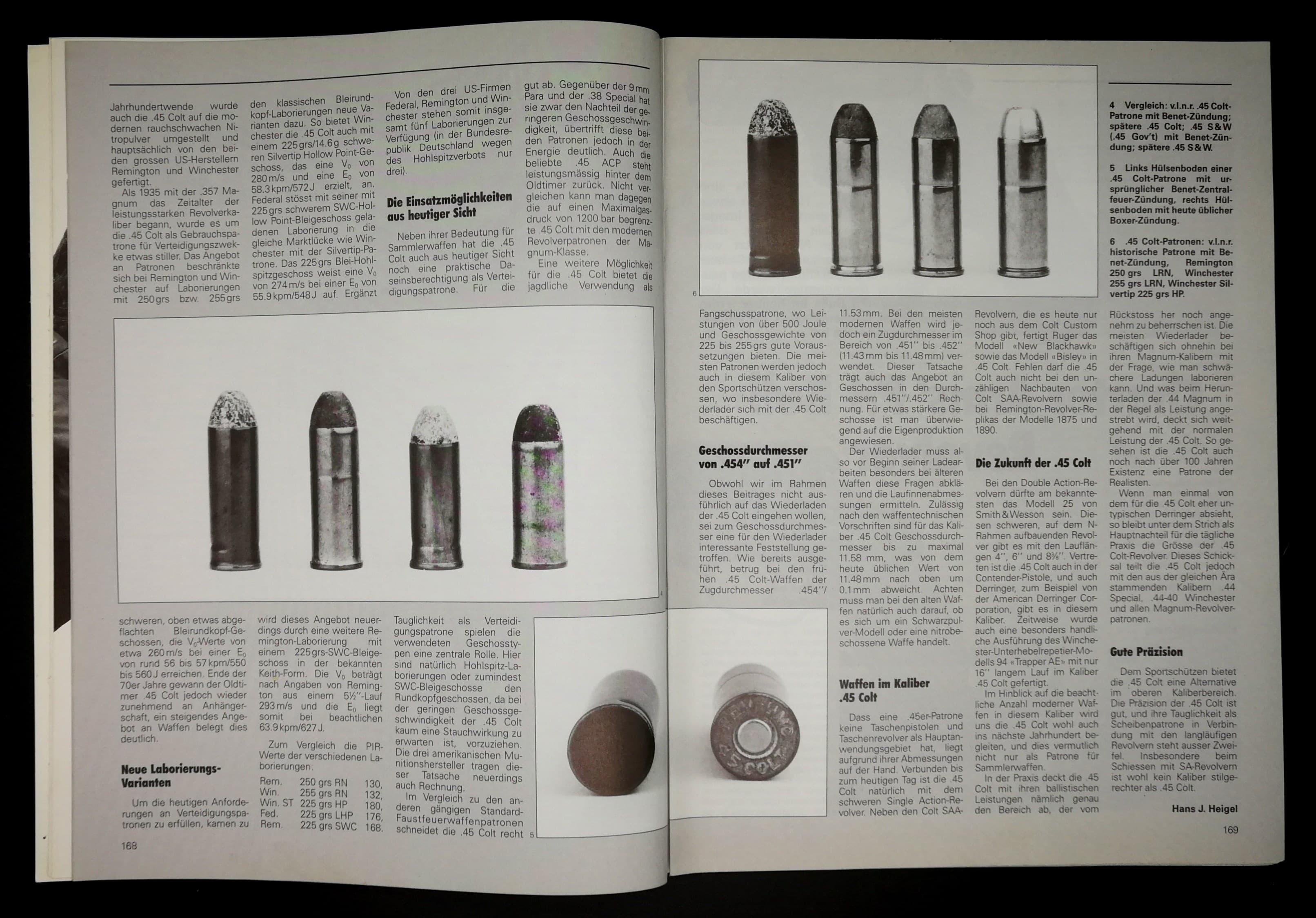 Die Kaliber .45 Colt und .45 S&W. Erstere ist auch heute noch verbreitet, letztere sieht man eher weniger.
